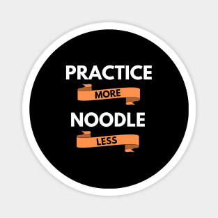 Practice More Noodle Less Dark Theme Magnet